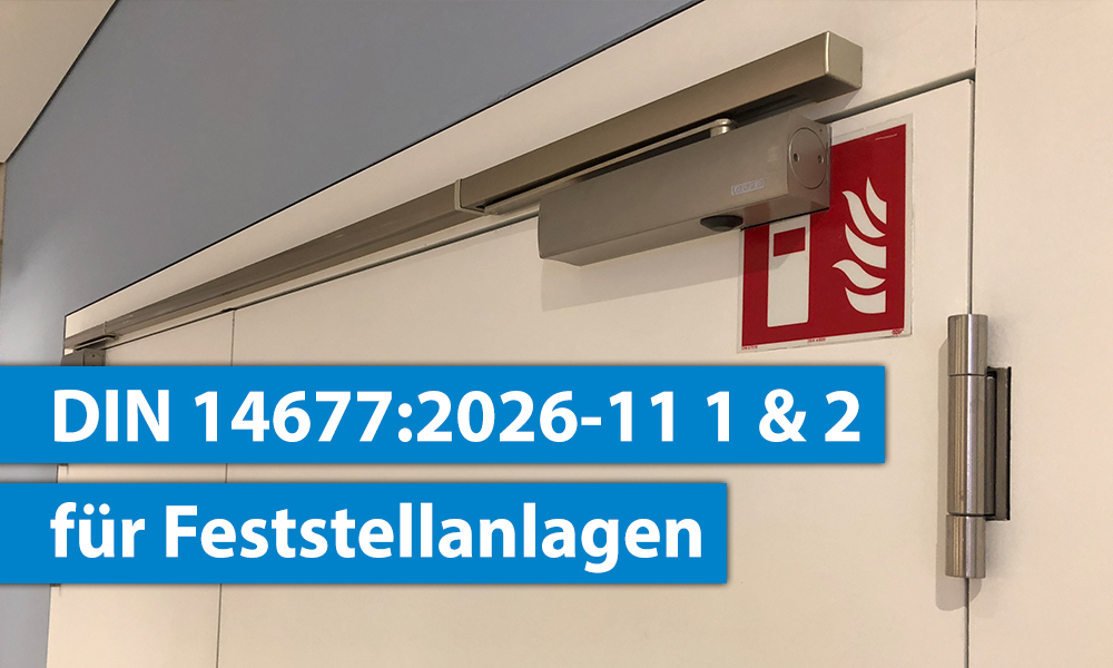 DIN 14677-1:2026-11 und DIN 14677-2:2026-11 für Feststellanlagen