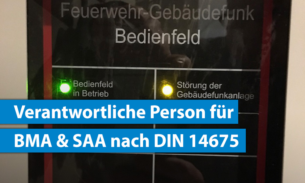 Jetzt weiterbilden zur Verantwortlichen Person BMA & SAA nach DIN 14675